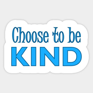 CHOOSE TO BE KIND Sticker